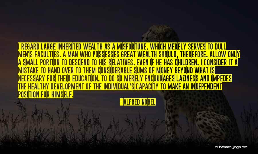 Inherited Wealth Quotes By Alfred Nobel Inherited Wealth Quotes By Alfred Nobel