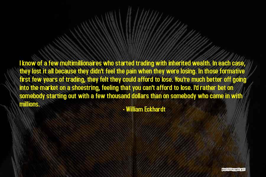 Inherited Wealth Quotes By William Eckhardt