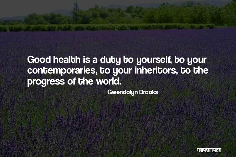 Inheritors Quotes By Gwendolyn Brooks Inheritors Quotes By Gwendolyn Brooks