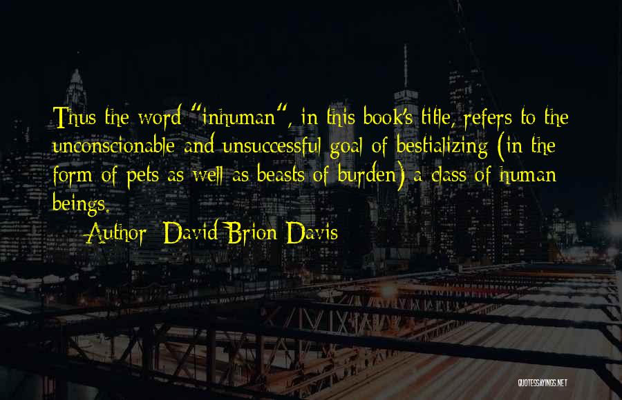 Inhuman Book Quotes By David Brion Davis