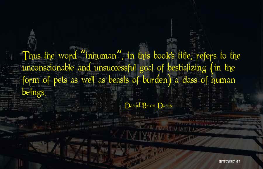 Inhuman Book Quotes By David Brion Davis