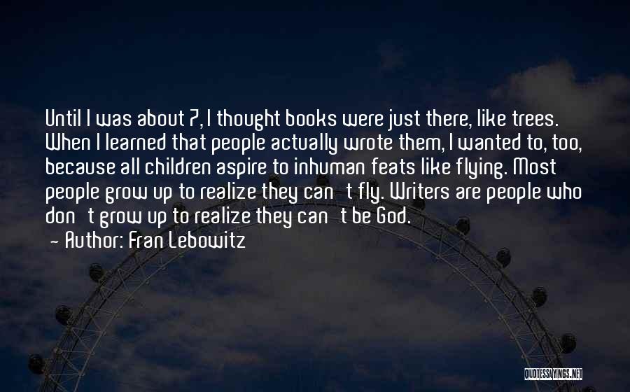 Inhuman Book Quotes By Fran Lebowitz