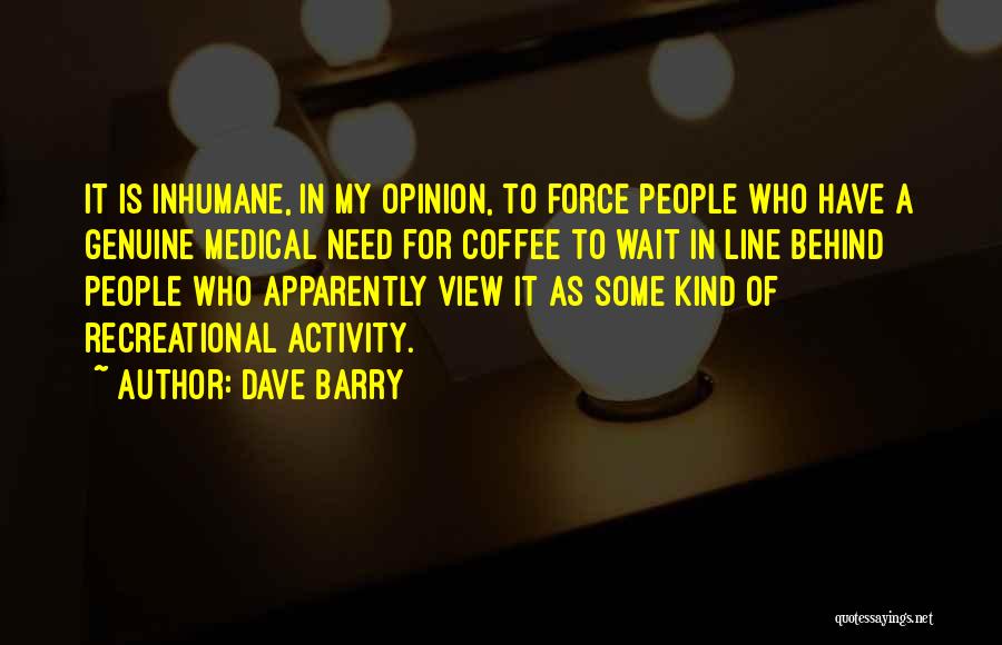 Inhumane Quotes By Dave Barry