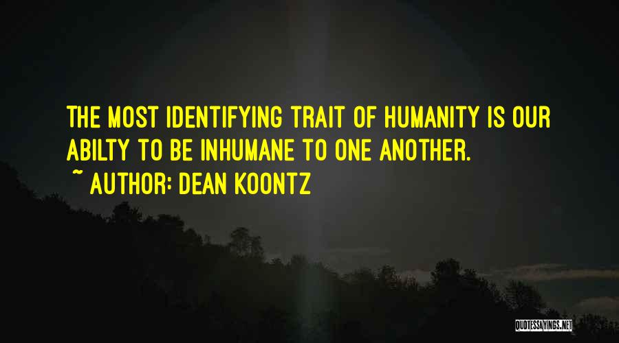 Inhumane Quotes By Dean Koontz