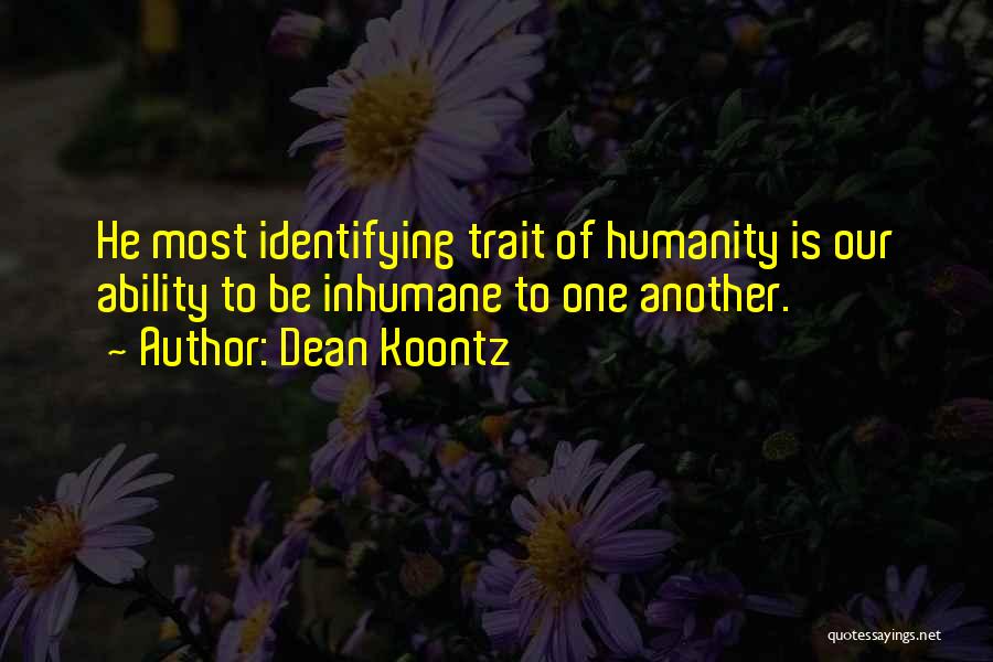 Inhumane Quotes By Dean Koontz