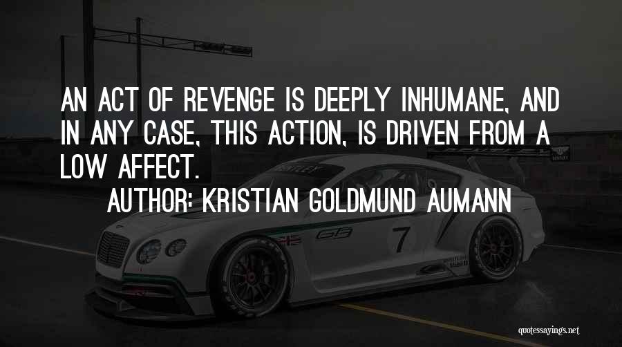 Inhumane Quotes By Kristian Goldmund Aumann