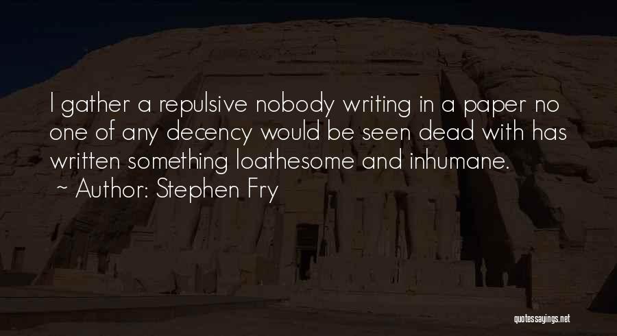 Inhumane Quotes By Stephen Fry