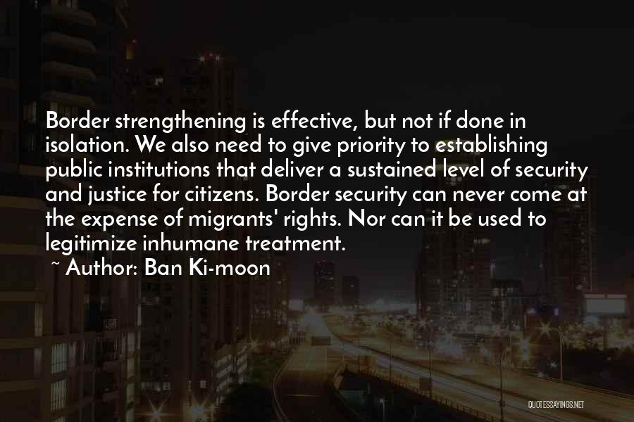 Inhumane Treatment Quotes By Ban Ki-moon