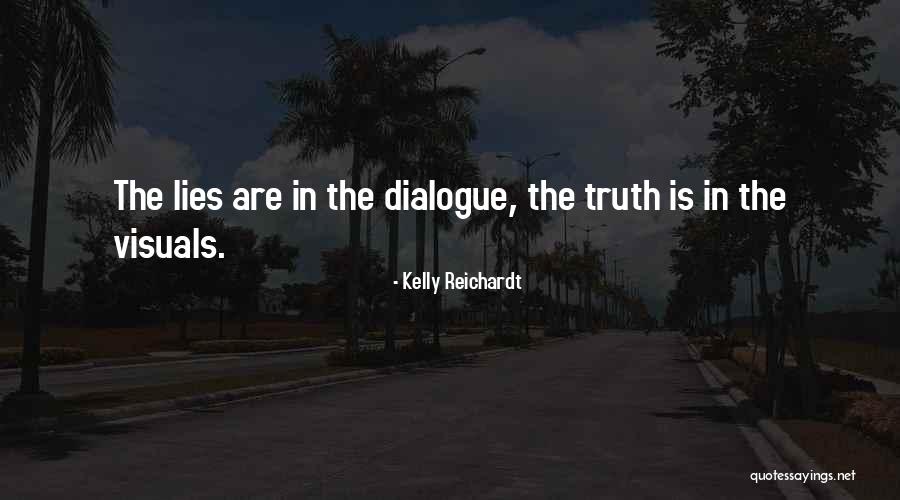 Inhumanities Documentary Quotes By Kelly Reichardt Inhumanities Documentary Quotes By Kelly Reichardt