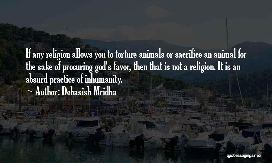 Inhumanity Quotes By Debasish Mridha