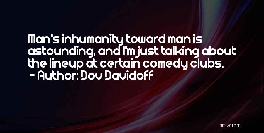 Inhumanity Quotes By Dov Davidoff