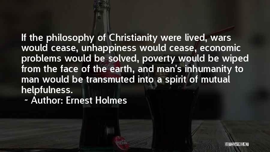 Inhumanity Quotes By Ernest Holmes