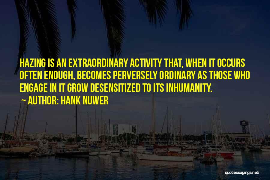 Inhumanity Quotes By Hank Nuwer