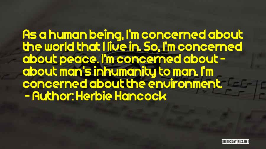 Inhumanity Quotes By Herbie Hancock