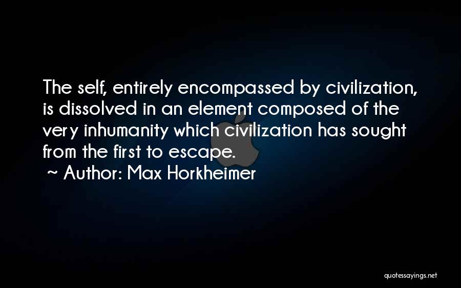 Inhumanity Quotes By Max Horkheimer