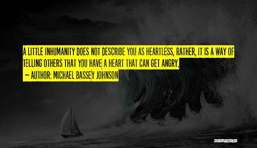 Inhumanity Quotes By Michael Bassey Johnson