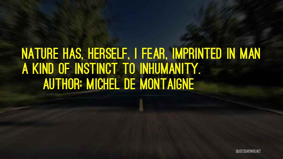 Inhumanity Quotes By Michel De Montaigne