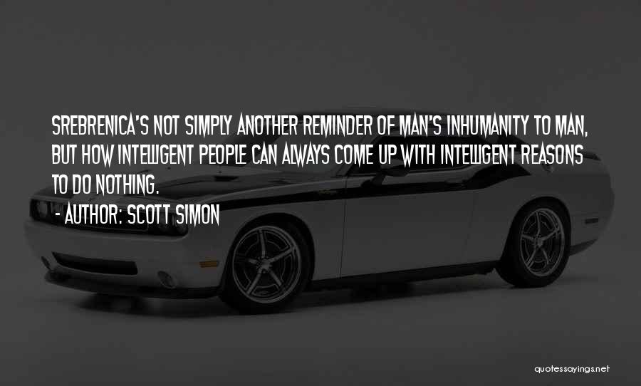 Inhumanity Quotes By Scott Simon