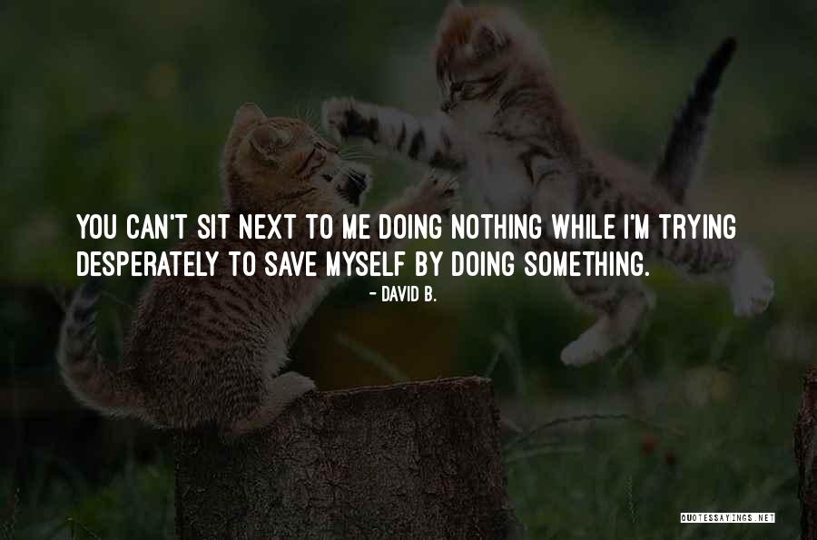 Inhumanoids Quotes By David B. Inhumanoids Quotes By David B.