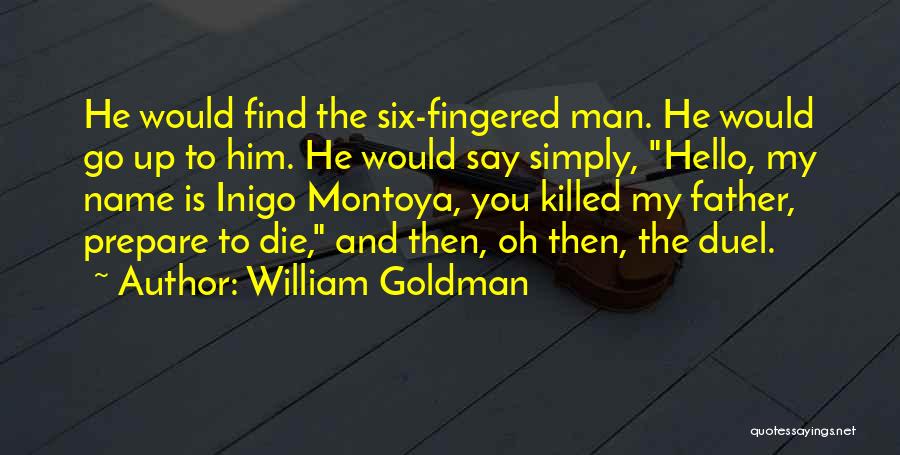 Inigo Montoya Quotes By William Goldman