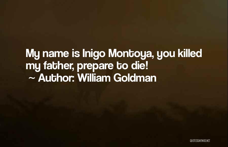 Inigo Montoya Quotes By William Goldman