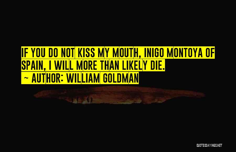 Inigo Montoya Quotes By William Goldman