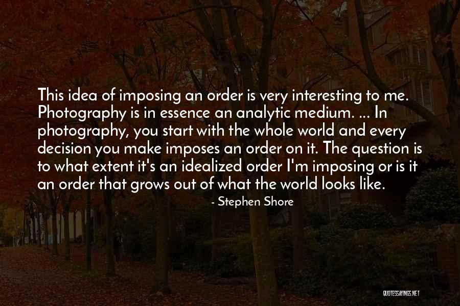 Inilah Atau Quotes By Stephen Shore Inilah Atau Quotes By Stephen Shore