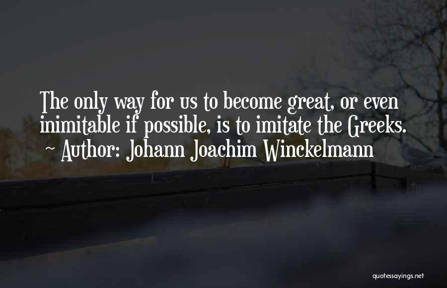 Inimitable Quotes By Johann Joachim Winckelmann