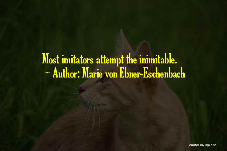 Inimitable Quotes By Marie Von Ebner-Eschenbach