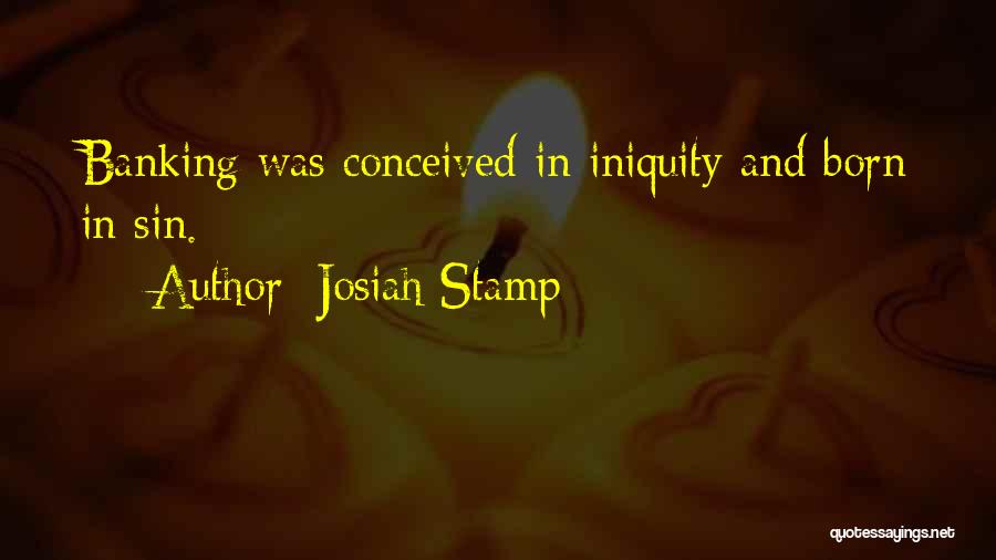 Iniquity Quotes By Josiah Stamp