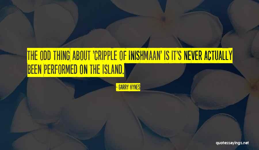 Inishmaan Island Quotes By Garry Hynes Inishmaan Island Quotes By Garry Hynes