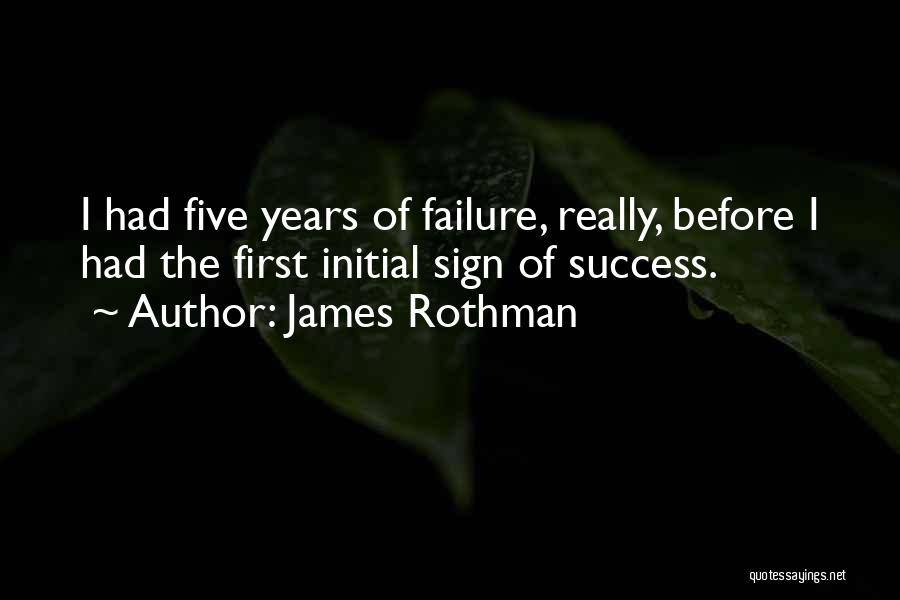 Initial Success Quotes By James Rothman