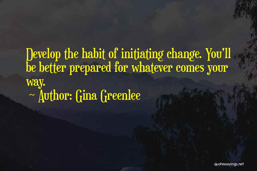 Initiating Change Quotes By Gina Greenlee