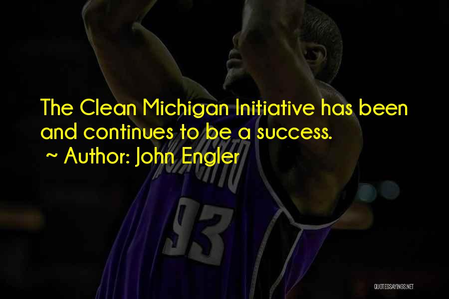 Initiative And Success Quotes By John Engler