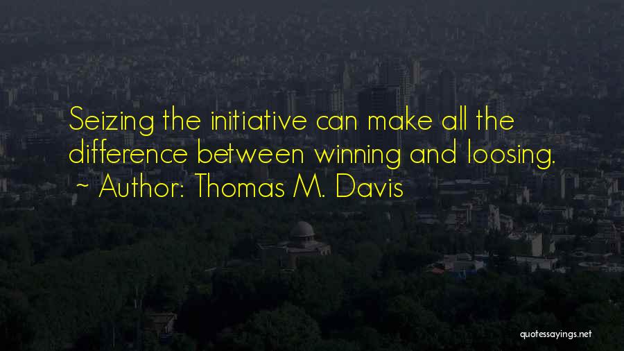 Initiative And Success Quotes By Thomas M. Davis