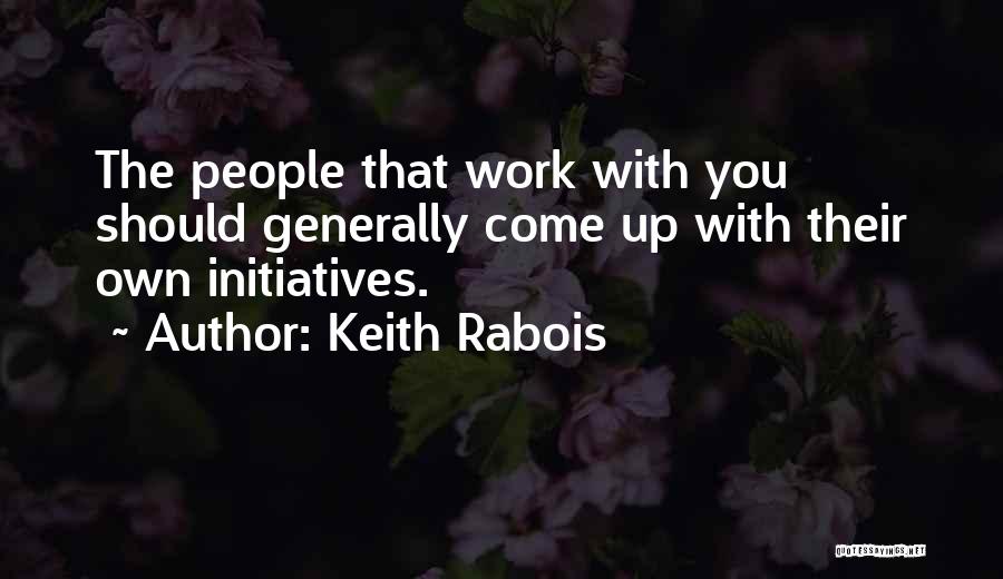 Initiative At Work Quotes By Keith Rabois