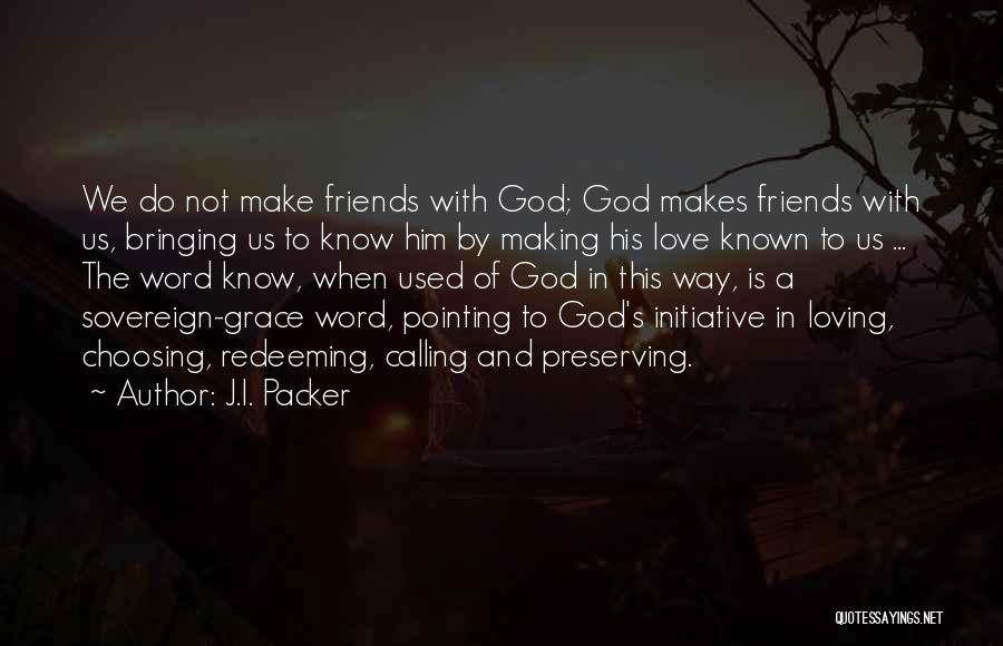 Initiative Love Quotes By J.I. Packer