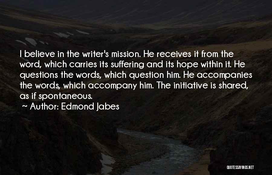 Initiative Quotes By Edmond Jabes