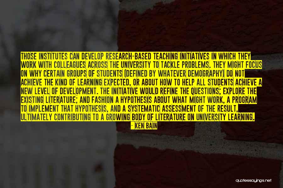 Initiative Work Quotes By Ken Bain Initiative Work Quotes By Ken Bain