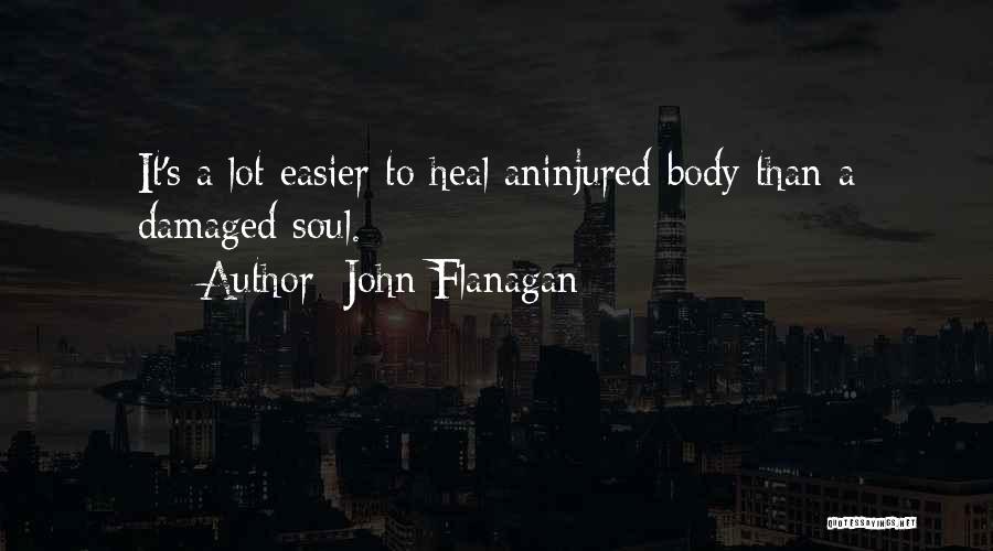 Injured Soul Quotes By John Flanagan