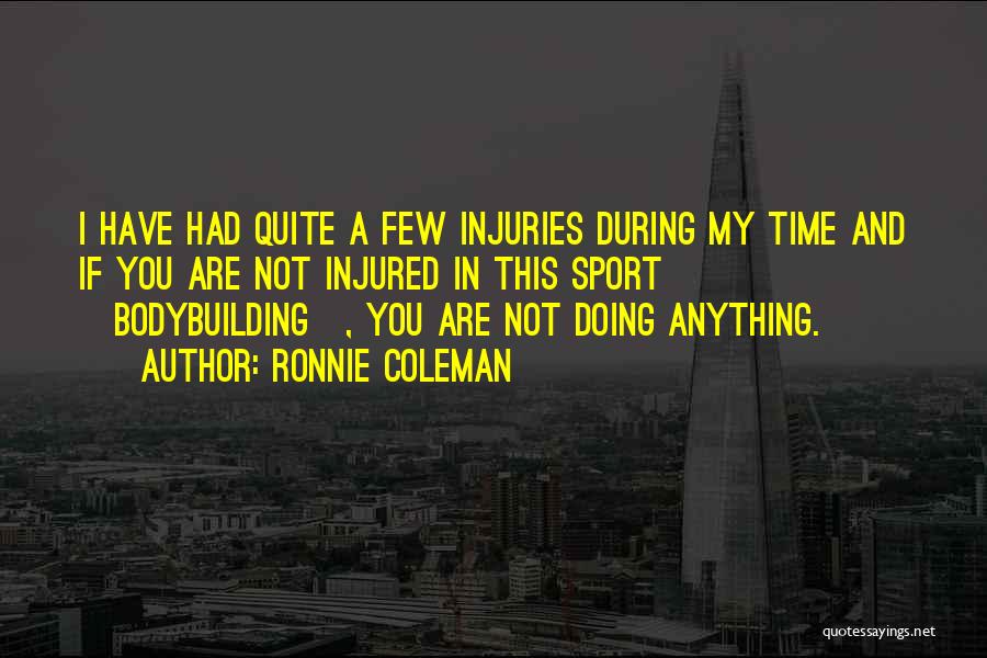 Injuries And Sports Quotes By Ronnie Coleman