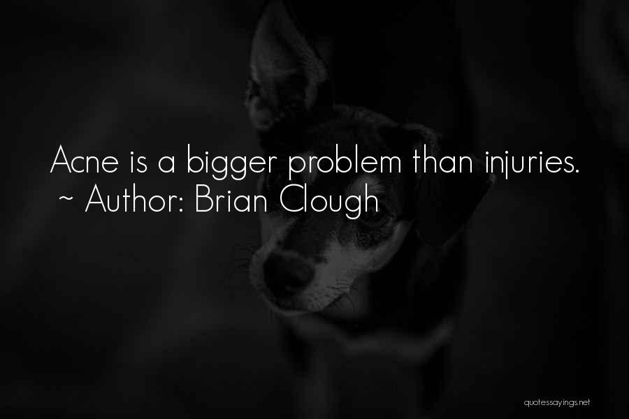 Injuries In Football Quotes By Brian Clough