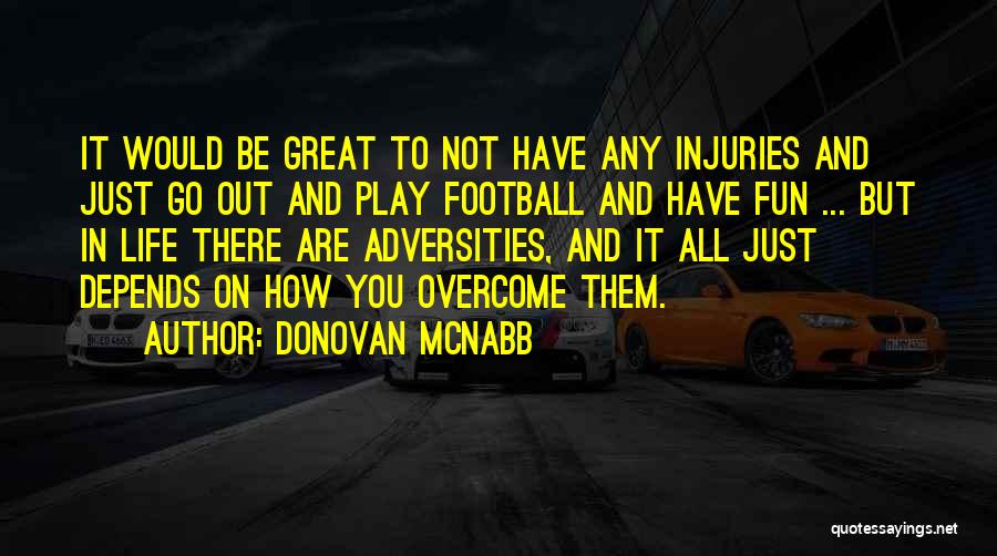 Injuries In Football Quotes By Donovan McNabb