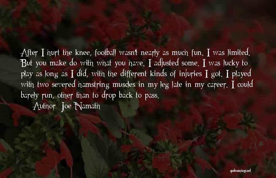 Injuries In Football Quotes By Joe Namath