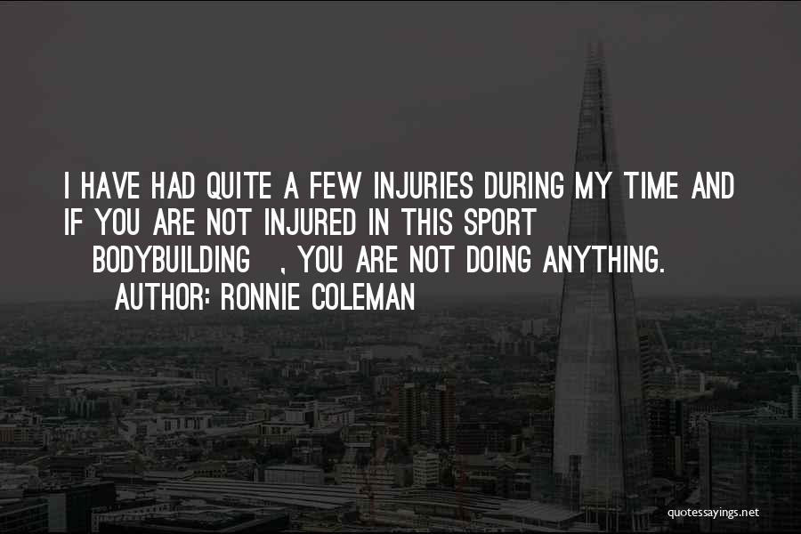 Injuries In Sports Quotes By Ronnie Coleman