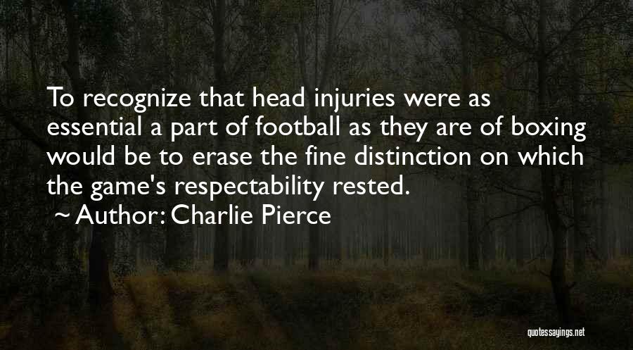 Injuries Quotes By Charlie Pierce