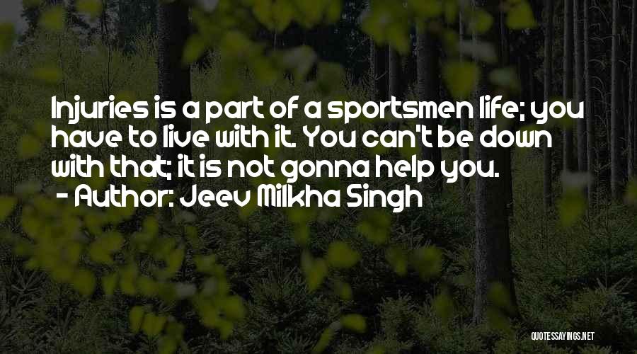 Injuries Quotes By Jeev Milkha Singh