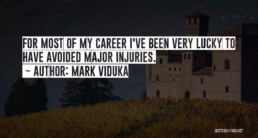 Injuries Quotes By Mark Viduka