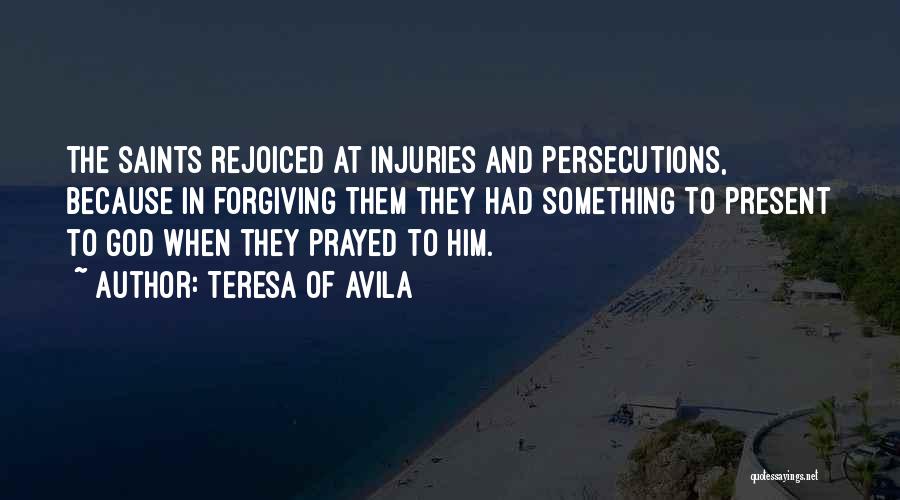 Injuries Quotes By Teresa Of Avila