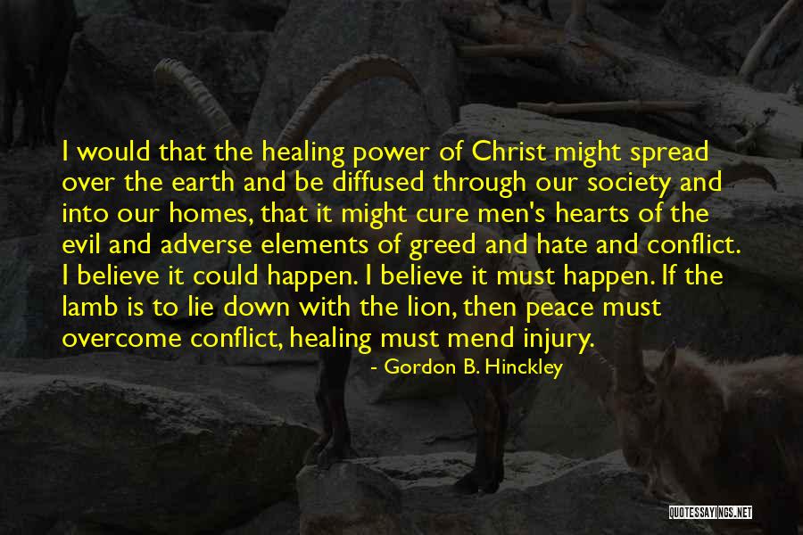 Injury Healing Quotes By Gordon B. Hinckley Injury Healing Quotes By Gordon B. Hinckley